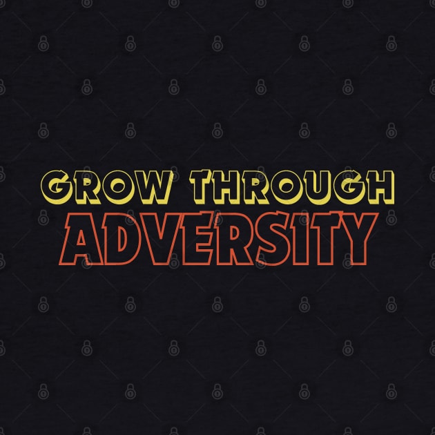 "Grow trough Adversity" Text by InspiraPrints